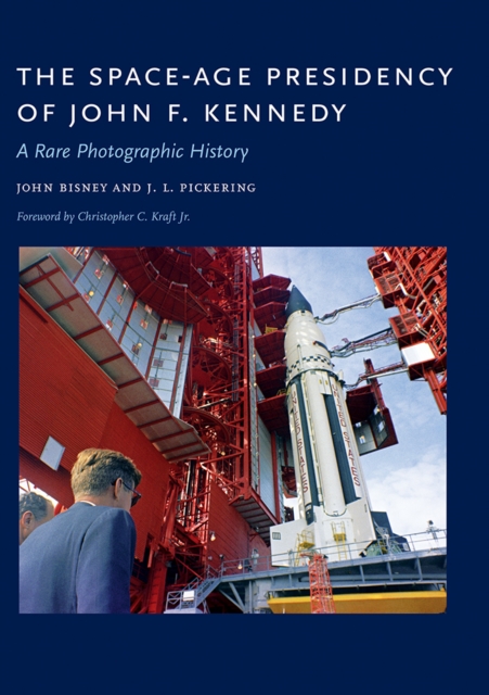 The Space-Age Presidency of John F. Kennedy : A Rare Photographic History, EPUB eBook