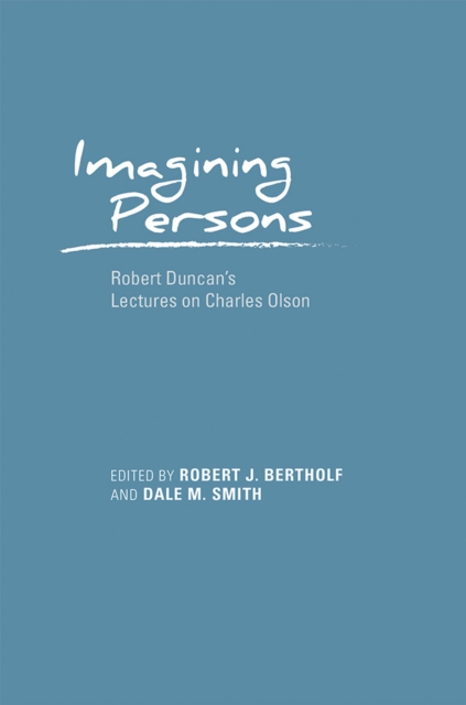 Imagining Persons : Robert Duncan's Lectures on Charles Olson, Hardback Book