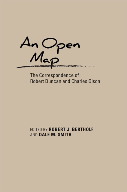 An Open Map : The Correspondence of Robert Duncan and Charles Olson, Hardback Book