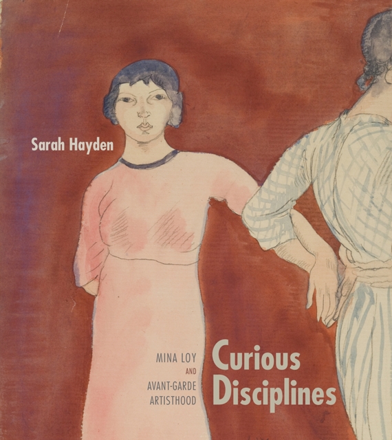 Curious Disciplines : Mina Loy and Avant-Garde Artisthood, Hardback Book