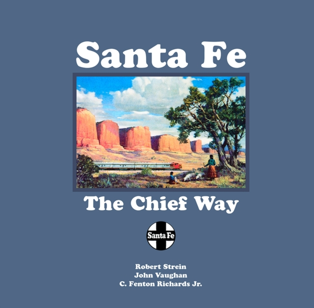 Santa Fe : The Chief Way, Paperback / softback Book