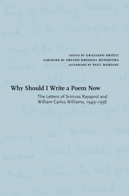 Why Should I Write a Poem Now : The Letters of Srinivas Rayaprol and William Carlos Williams, 1949-1958, Hardback Book