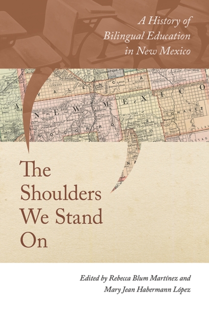 The Shoulders We Stand On : A History of Bilingual Education in New Mexico, Hardback Book