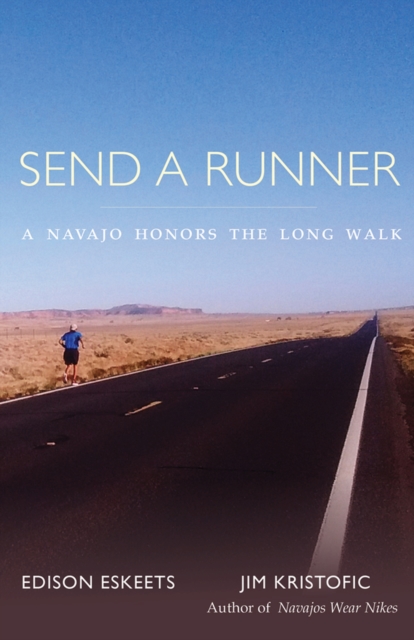 Send a Runner : A Navajo Honors the Long Walk, Hardback Book