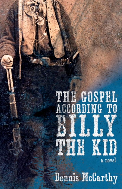 The Gospel According to Billy the Kid : A Novel, EPUB eBook