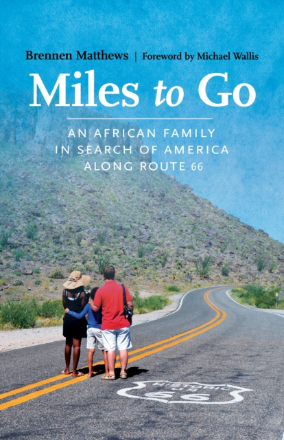 Miles to Go : An African Family in Search of America along Route 66, EPUB eBook