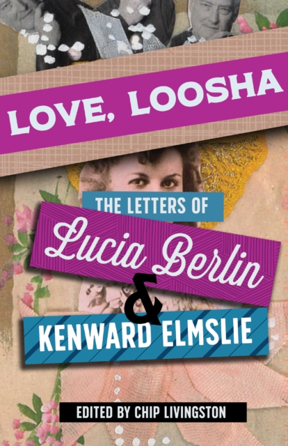 Love, Loosha : The Letters of Lucia Berlin and Kenward Elmslie, EPUB eBook