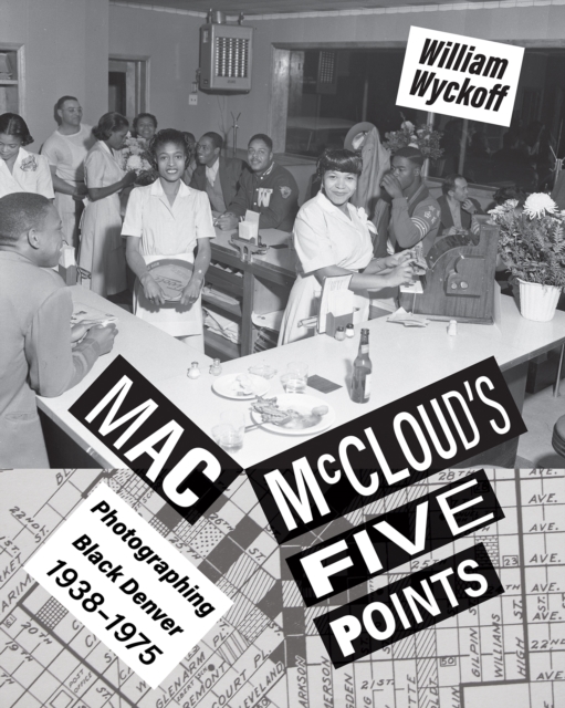 Mac McCloud's Five Points : Photographing Black Denver, 1938-1975, EPUB eBook