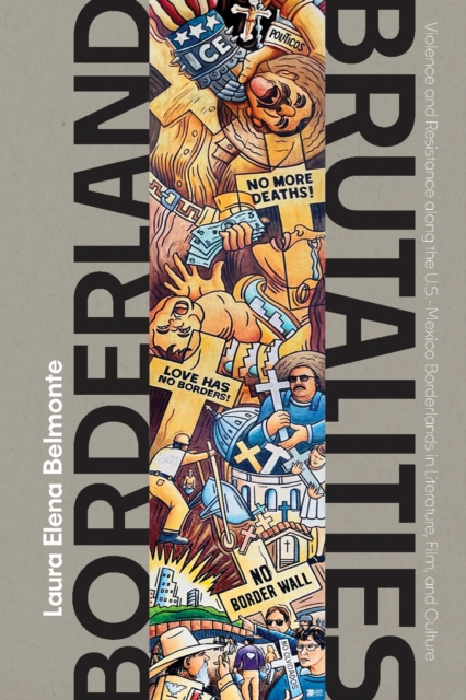 Borderland Brutalities : Violence and Resistance along the US-Mexico Borderlands in Literature, Film, and Culture, Hardback Book