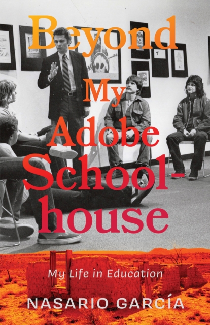 Beyond My Adobe Schoolhouse : My Life in Education, Paperback / softback Book