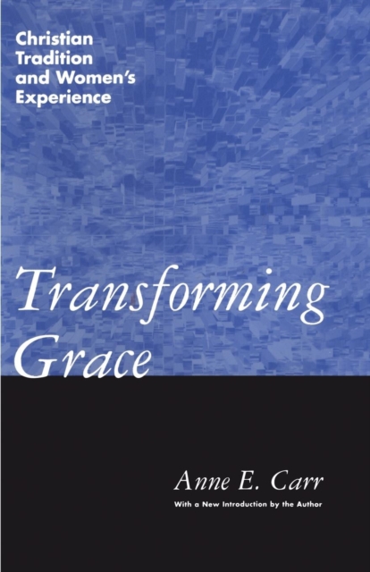 Transforming Grace : Christian Tradition and Women's Experience, Paperback / softback Book