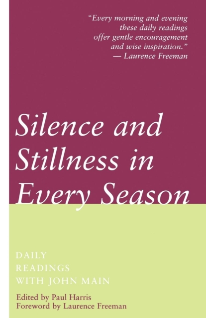 Silence and Stillness in Every Season : Daily Readings with John Main, Paperback / softback Book