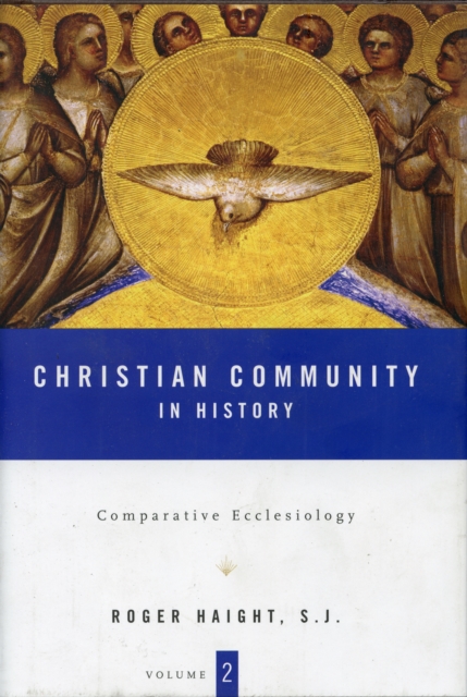 Christian Community in History Volume 2 : Comparative Ecclesiology, Hardback Book