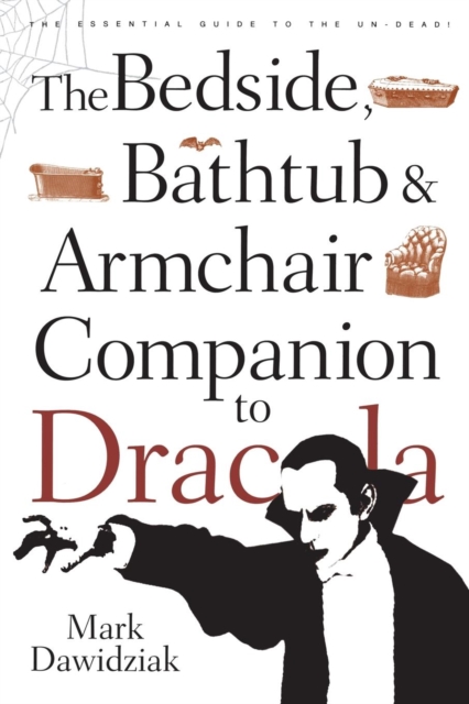 The Bedside, Bathtub & Armchair Companion to Dracula, Paperback / softback Book
