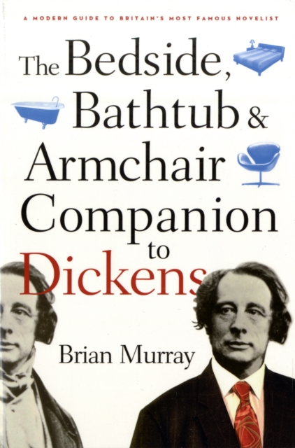 The Bedside, Bathtub & Armchair Companion to Dickens, Paperback / softback Book