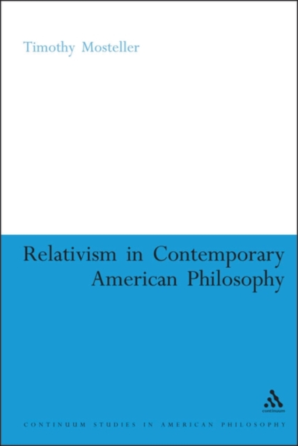 Relativism in Contemporary American Philosophy : MacIntyre, Putnam, and Rorty, Paperback / softback Book