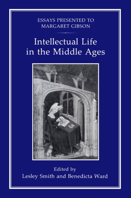 Intellectual Life in the Middle Ages : Essays Presented to Margaret Gibson, PDF eBook