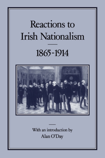 Reactions to Irish Nationalism, 1865-1914, PDF eBook