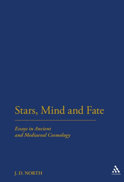 Stars, Mind & Fate : Essays in Ancient and Mediaeval Cosmology, PDF eBook