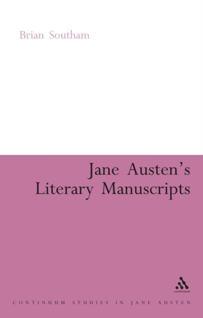 Jane Austen's Literary Manuscripts : A Study of the Novelist's Development Through the Surviving Papers. Revised Edition, PDF eBook