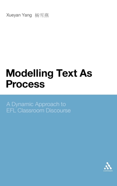 Modelling Text As Process : A Dynamic Approach to EFL Classroom Discourse, Hardback Book