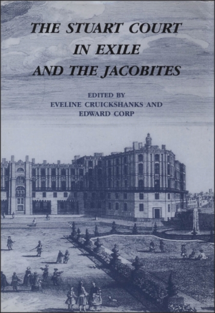 The Stuart Court in Exile and the Jacobites, PDF eBook