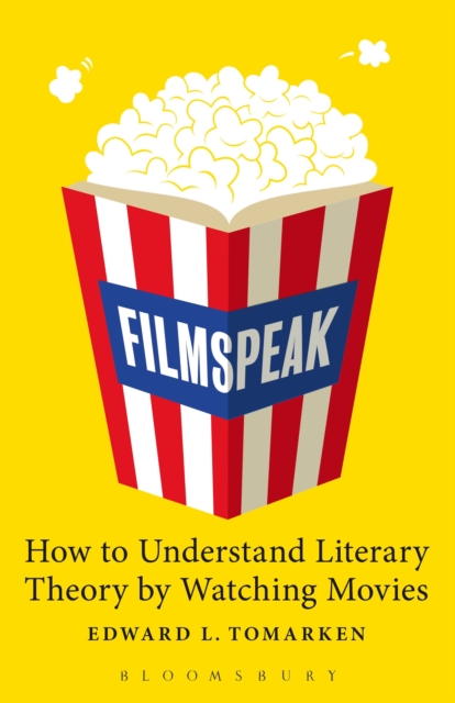 Filmspeak : How to Understand Literary Theory by Watching Movies, Paperback / softback Book