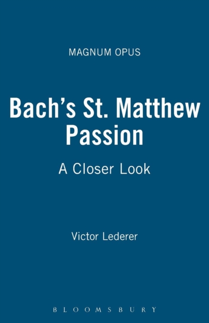 Bach's St. Matthew Passion : A Closer Look, Paperback / softback Book