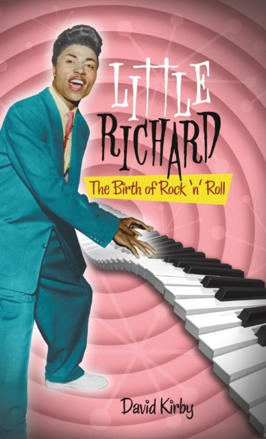 Little Richard : The Birth of Rock 'n' Roll, Hardback Book