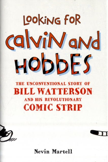 Looking for Calvin and Hobbes : The Unconventional Story of Bill Watterson and his Revolutionary Comic Strip, Hardback Book