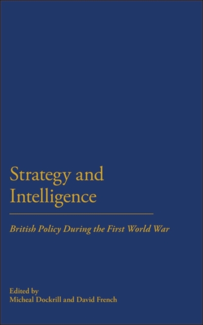 Strategy & Intelligence : British Policy During the First World War, PDF eBook
