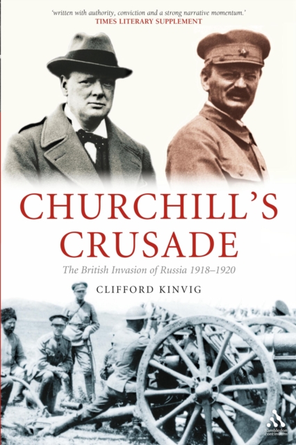 Churchill's Crusade : The British Invasion of Russia, 1918-1920, PDF eBook