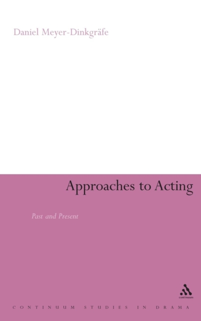 Approaches to Acting : Past and Present, Hardback Book