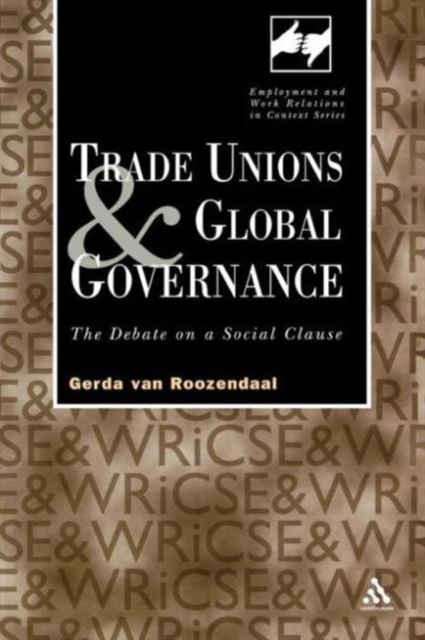 Trade Unions and Global Governance : The Debate on a Social Clause, Paperback / softback Book