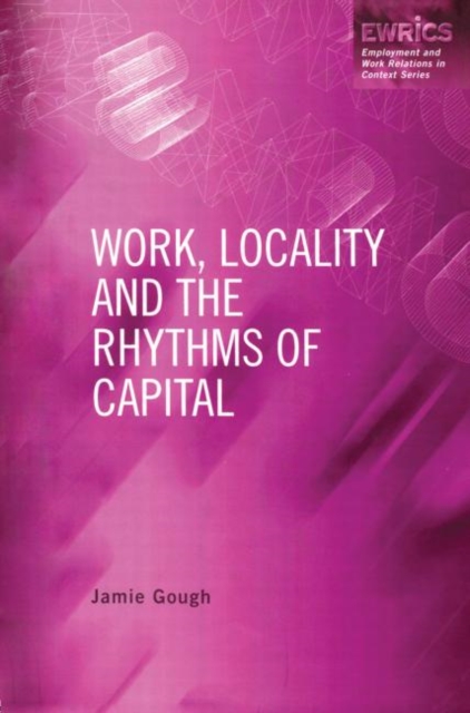 Work, Locality and the Rhythms of Capital, Paperback / softback Book