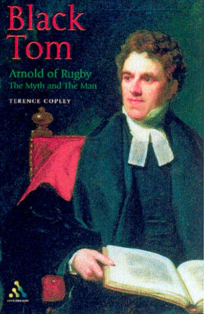 Black Tom : Arnold of Rugby: The Myth and the Man, Paperback / softback Book