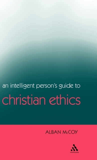 An Intelligent Person's Guide to Christian Ethics, Hardback Book