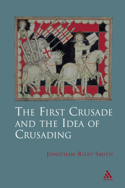 The First Crusade and Idea of Crusading, PDF eBook