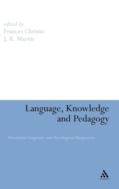 Language, Knowledge and Pedagogy : Functional Linguistic and Sociological Perspectives, Hardback Book