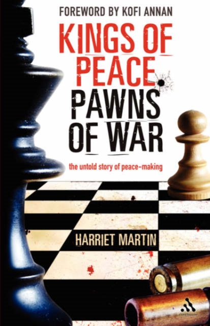 Kings of Peace Pawns of War : the untold story of peacemaking, Hardback Book