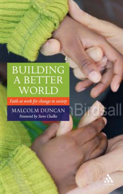 Building a Better World : Faith at Work for Change in Society, Paperback / softback Book