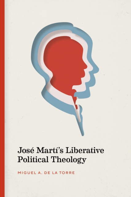 Jose Marti's Liberative Political Theology, EPUB eBook