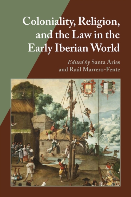 Coloniality, Religion, and the Law in the Early Iberian World, EPUB eBook