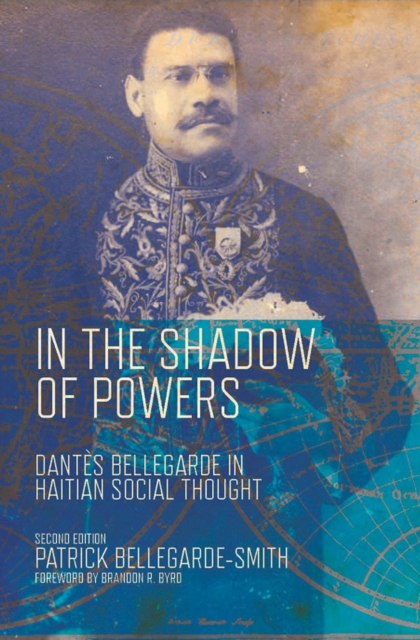 In the Shadow of Powers : Dantes Bellegarde in Haitian Social Thought, EPUB eBook