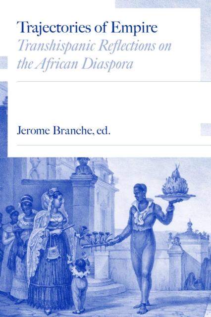 Trajectories of Empire : Transhispanic Reflections on the African Diaspora, Paperback / softback Book