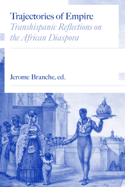 Trajectories of Empire : Transhispanic Reflections on the African Diaspora, EPUB eBook