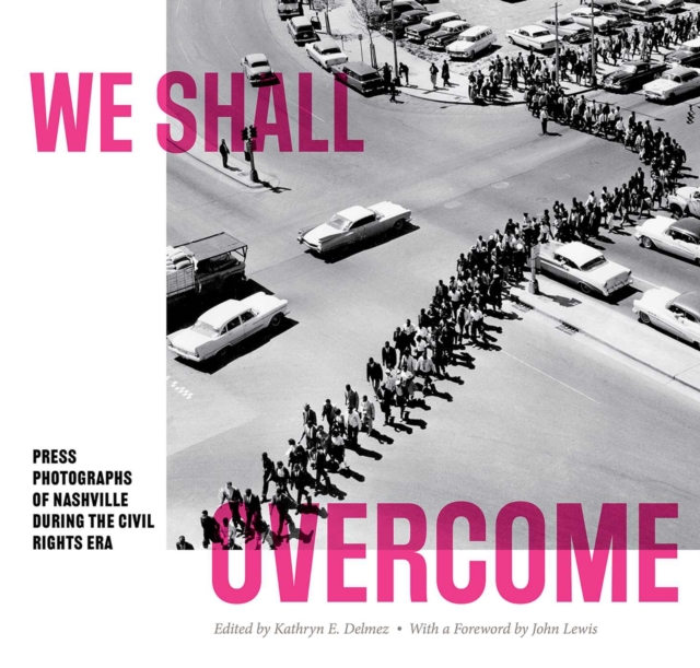 We Shall Overcome : Press Photographs of Nashville during the Civil Rights Era, Paperback / softback Book