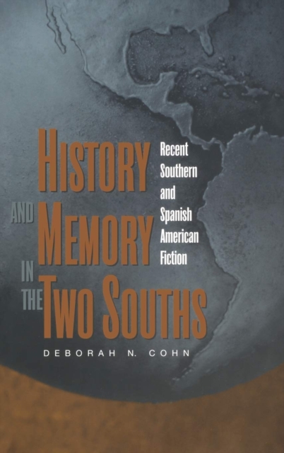 History and Memory in the Two Souths : Recent Southern and Spanish American Fiction, Hardback Book