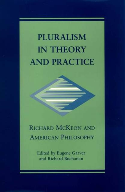 Pluralism in Theory and Practice : Richard McKeon and American Philosophy, Hardback Book