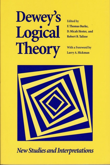 Dewey's Logical Theory : New Studies and Interpretations, Hardback Book
